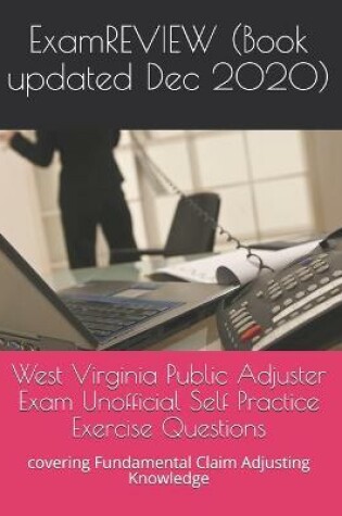 Cover of West Virginia Public Adjuster Exam Unofficial Self Practice Exercise Questions