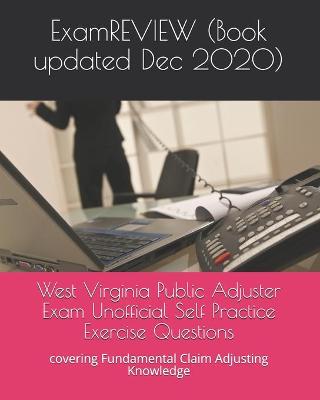 Book cover for West Virginia Public Adjuster Exam Unofficial Self Practice Exercise Questions