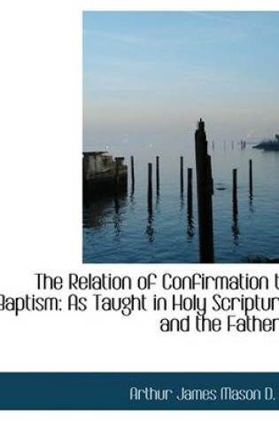 Cover of The Relation of Confirmation to Baptism