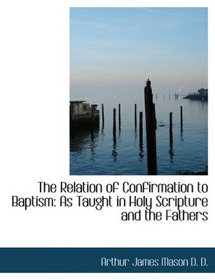 Book cover for The Relation of Confirmation to Baptism