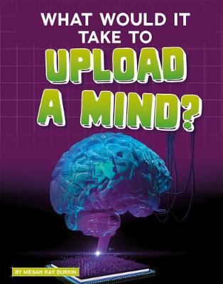 Book cover for What Would it Take to Upload a Mind? (Sci-Fi Tech)