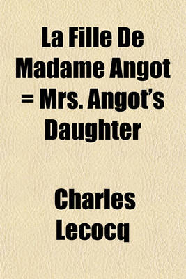 Book cover for La Fille de Madame Angot = Mrs. Angot's Daughter