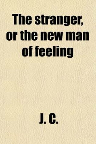 Cover of The Stranger; Or, the New Man of Feeling