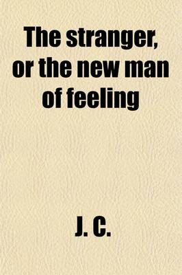 Book cover for The Stranger; Or, the New Man of Feeling