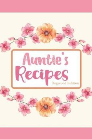 Cover of Aunties Recipes Dogwood Edition