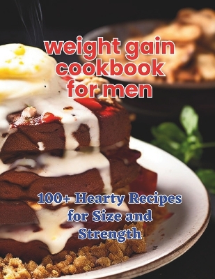 Book cover for The Weight Gain Cookbook for Men