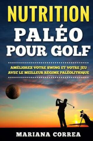 Cover of NUTRITION PALEO Pour GOLF