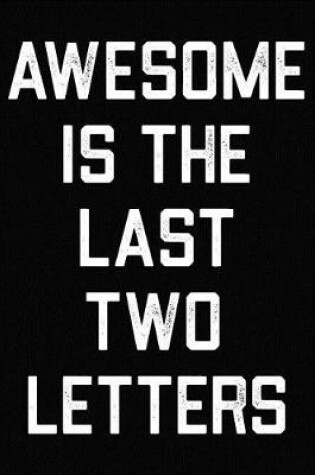 Cover of Awesome Is The Last Two Letters