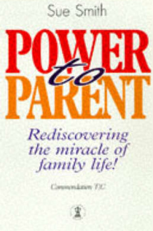 Cover of Power to Parent
