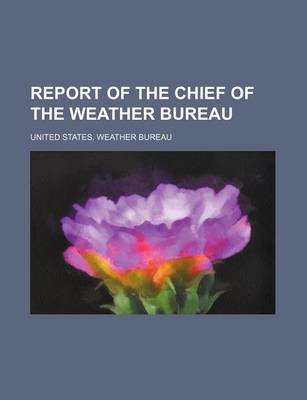 Book cover for Report of the Chief of the Weather Bureau