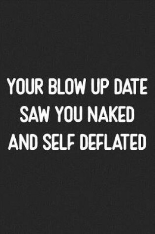 Cover of Your Blow Up Date Saw You Naked And Self Deflated