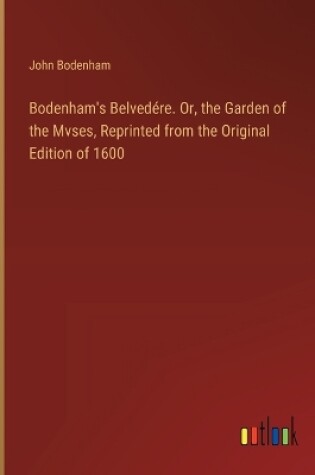 Cover of Bodenham's Belvedére. Or, the Garden of the Mvses, Reprinted from the Original Edition of 1600