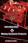 Book cover for Introduction To Mining Business Projects - 2nd Edition