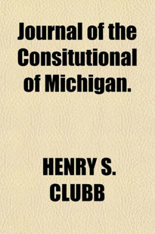 Cover of Journal of the Consitutional of Michigan