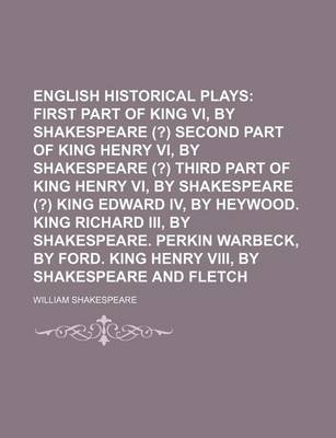 Book cover for English Historical Plays Volume 2; First Part of King Henry VI, by Shakespeare (?) Second Part of King Henry VI, by Shakespeare (?) Third Part of King Henry VI, by Shakespeare (?) King Edward IV, by Heywood. King Richard III, by Shakespeare. Perkin Warbe