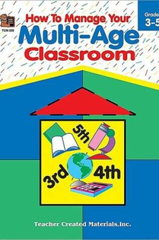 Cover of How to Manage Your Multi-Age Classroom, Grades 3-5