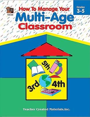 Book cover for How to Manage Your Multi-Age Classroom, Grades 3-5