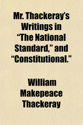 Book cover for Mr. Thackeray's Writings in "The National Standard," and "Constitutional."