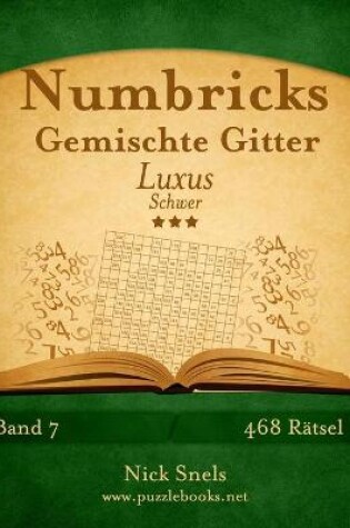 Cover of Numbricks Gemischte Gitter Luxus - Schwer - Band 7 - 468 Rätsel