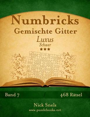 Cover of Numbricks Gemischte Gitter Luxus - Schwer - Band 7 - 468 Rätsel