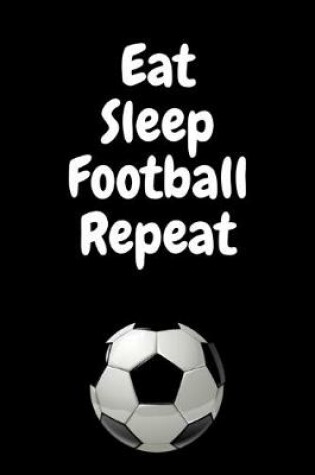 Cover of Eat Sleep Football Repeat