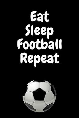 Book cover for Eat Sleep Football Repeat