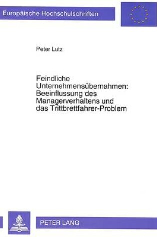 Cover of Feindliche Unternehmensuebernahmen: Beeinflussung Des Managerverhaltens Und Das Trittbrettfahrer-Problem