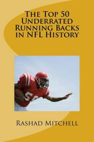 Cover of The Top 50 Underrated Running Backs in NFL History
