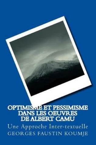 Cover of Optimisme et Pessimisme Dans Les Oeuvres de albert Camu