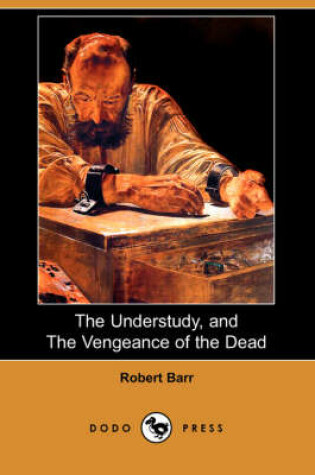 Cover of The Understudy, and the Vengeance of the Dead (Dodo Press)