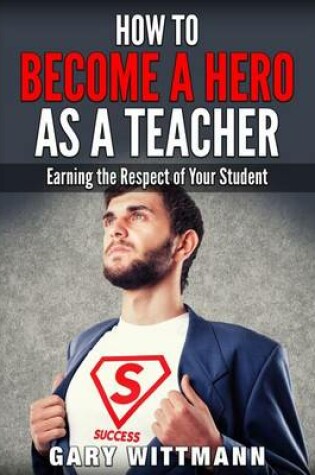 Cover of How to be a Hero as a Teacher,