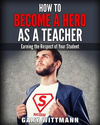 Book cover for How to be a Hero as a Teacher,