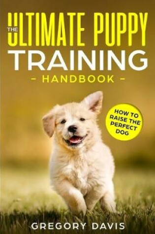 Cover of The Ultimate Puppy Training Handbook