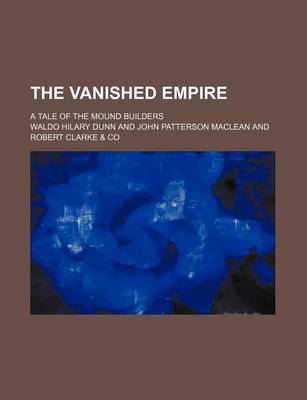 Book cover for The Vanished Empire; A Tale of the Mound Builders