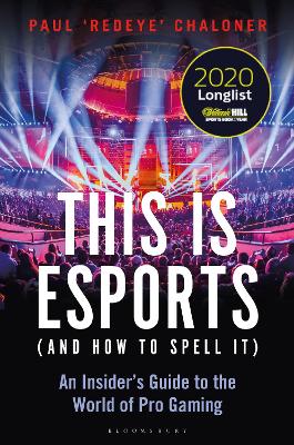 Cover of This is esports (and How to Spell it) - LONGLISTED FOR THE WILLIAM HILL SPORTS BOOK AWARD 2020