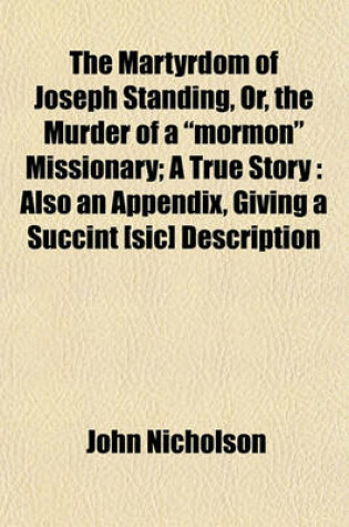 Cover of The Martyrdom of Joseph Standing, Or, the Murder of a "Mormon" Missionary; A True Story