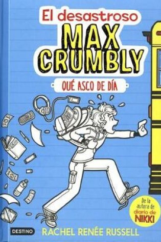 Cover of El Desastroso Max Crumbly: Que Asco de Dia