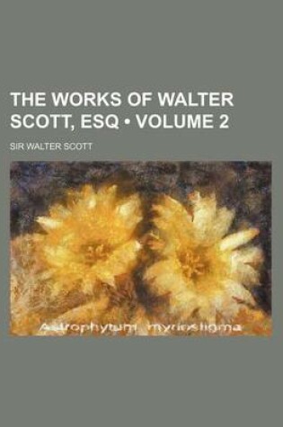 Cover of The Works of Walter Scott, Esq (Volume 2)