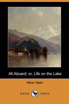 Book cover for All Aboard; Or, Life on the Lake (Dodo Press)