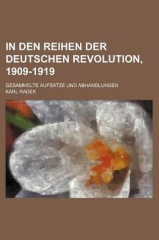 Cover of In Den Reihen Der Deutschen Revolution, 1909-1919; Gesammelte Aufsatze Und Abhandlungen