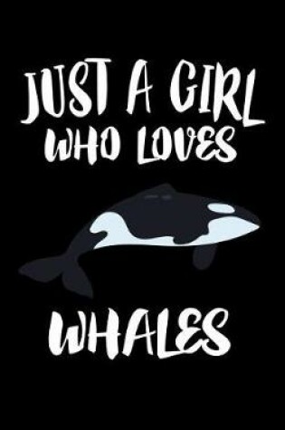 Cover of Just A Girl Who Loves Whales