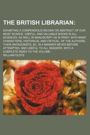 Cover of The British Librarian; Exhibiting a Compendious Review or Abstract of Our Most Scarce, Useful, and Valuable Books in All Sciences, as Well in Manuscript as in Print