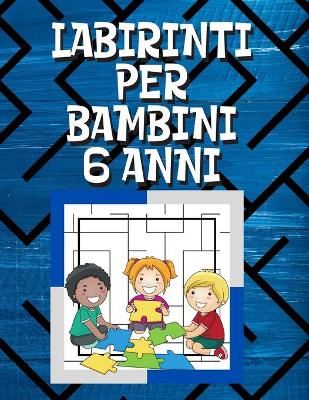 Book cover for Labirinti Per Bambini 6 Anni