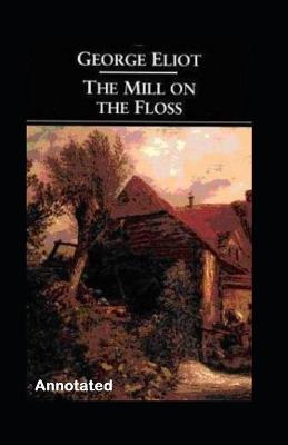 Book cover for The Mill on the Floss Annotated by George Eliot