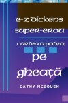 Book cover for E-Z Dickens Super-Erou Cartea a Patra