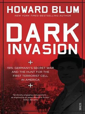 Cover of Dark Invasion: 1915: Germany's Secret War and the Hunt for the First Terrorist Cell in America