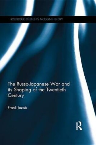 Cover of The Russo-Japanese War and its Shaping of the Twentieth Century