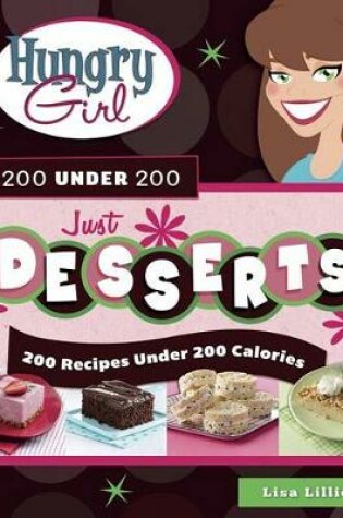 Cover of Hungry Girl 200 Under 200 Just Desserts