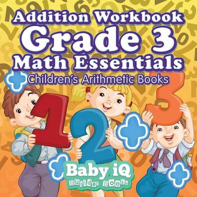 Book cover for Addition Workbook Grade 3 Math Essentials Children's Arithmetic Books