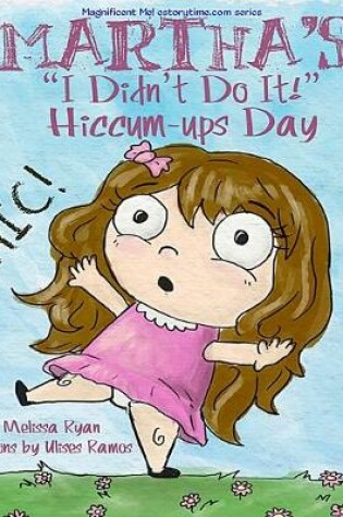 Cover of Martha's "I Didn't Do It!" Hiccum-ups Day